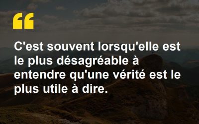 Toutes les vérités ne sont pas agréables à entendre